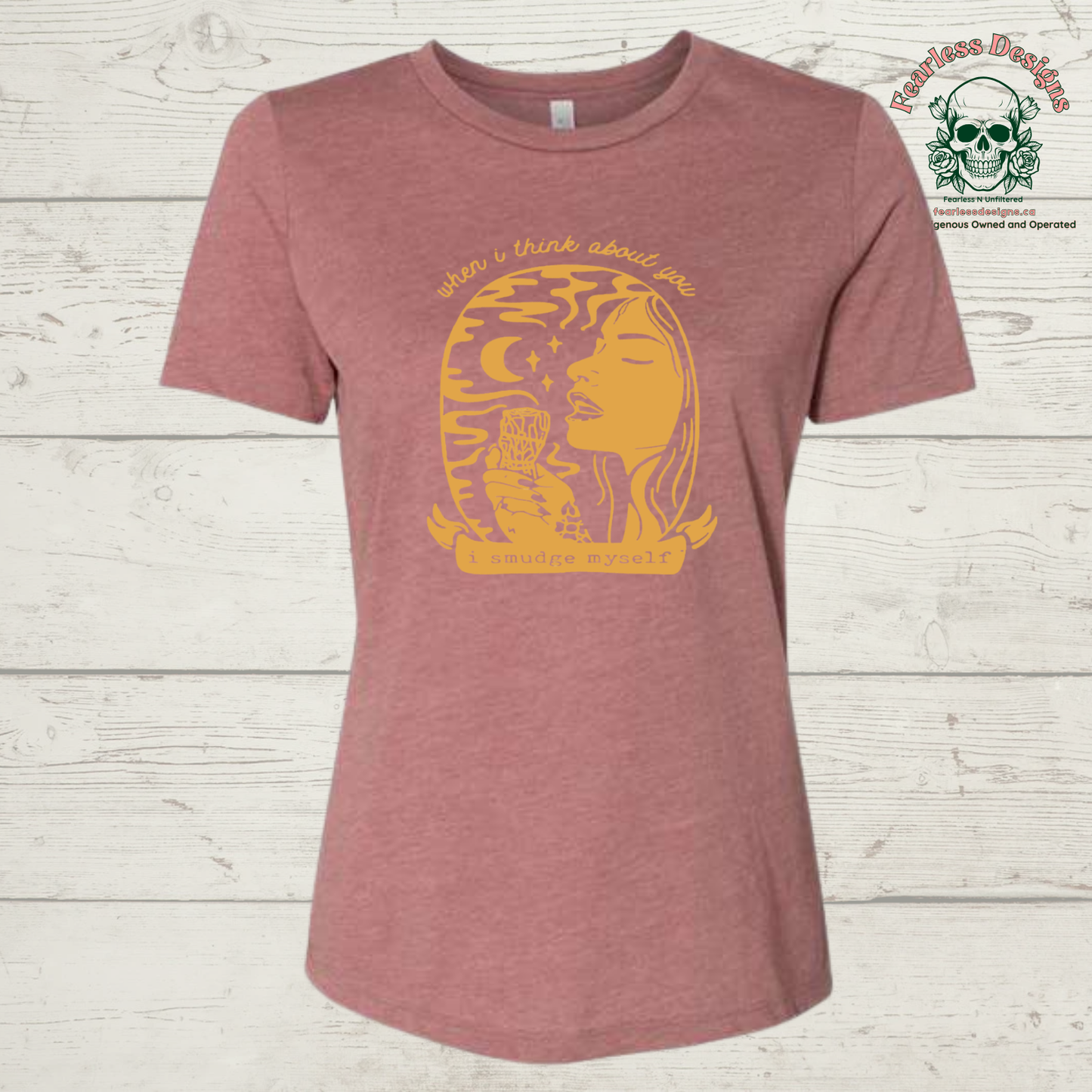 When I think about you I Smudge myself T-Shirt