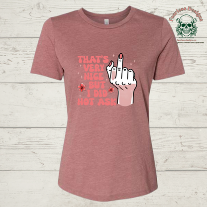 That's Very Nice But I Did Not Ask T-Shirt
