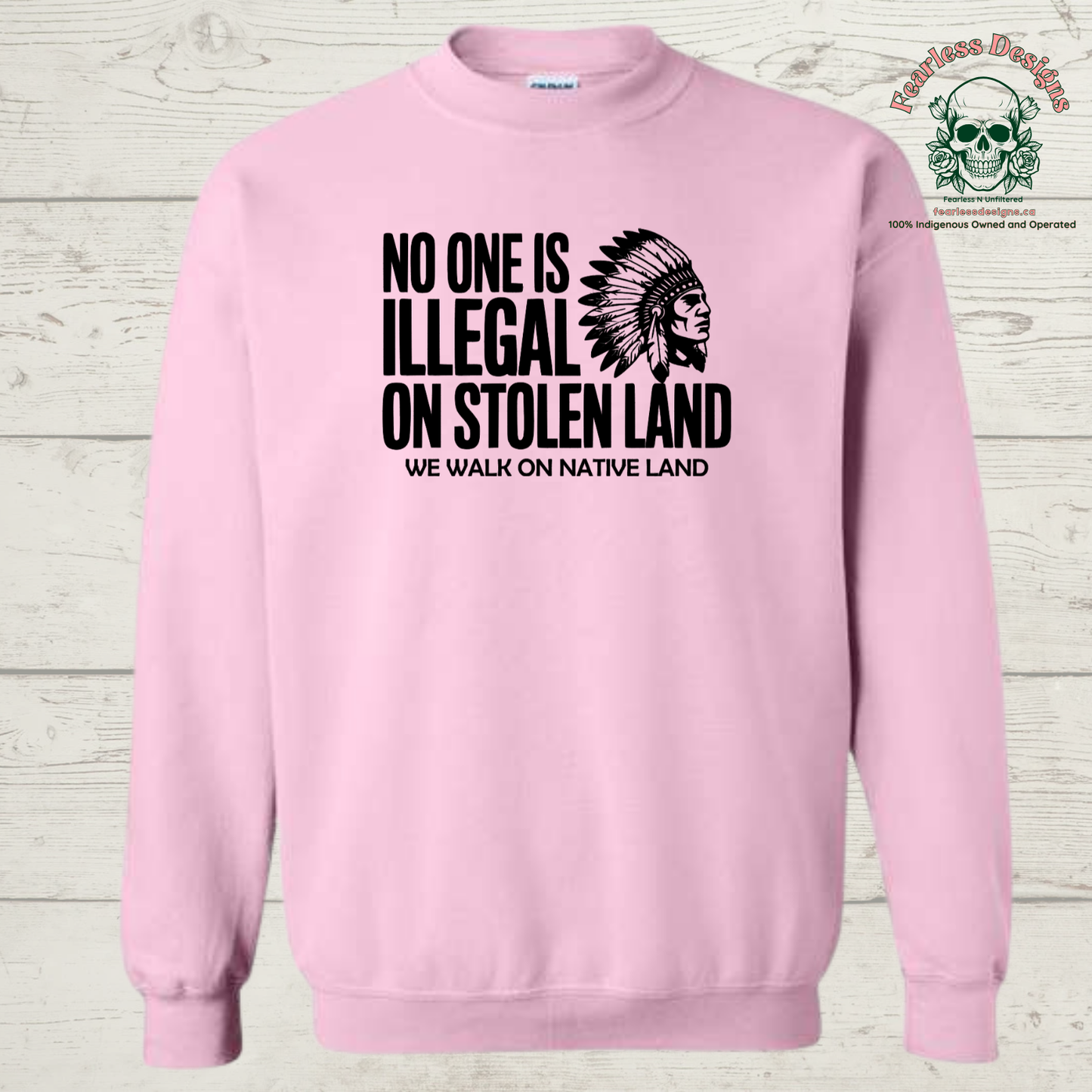 No One is Illegal on Stolen Land - We Walk on Native Land Crewneck Sweater