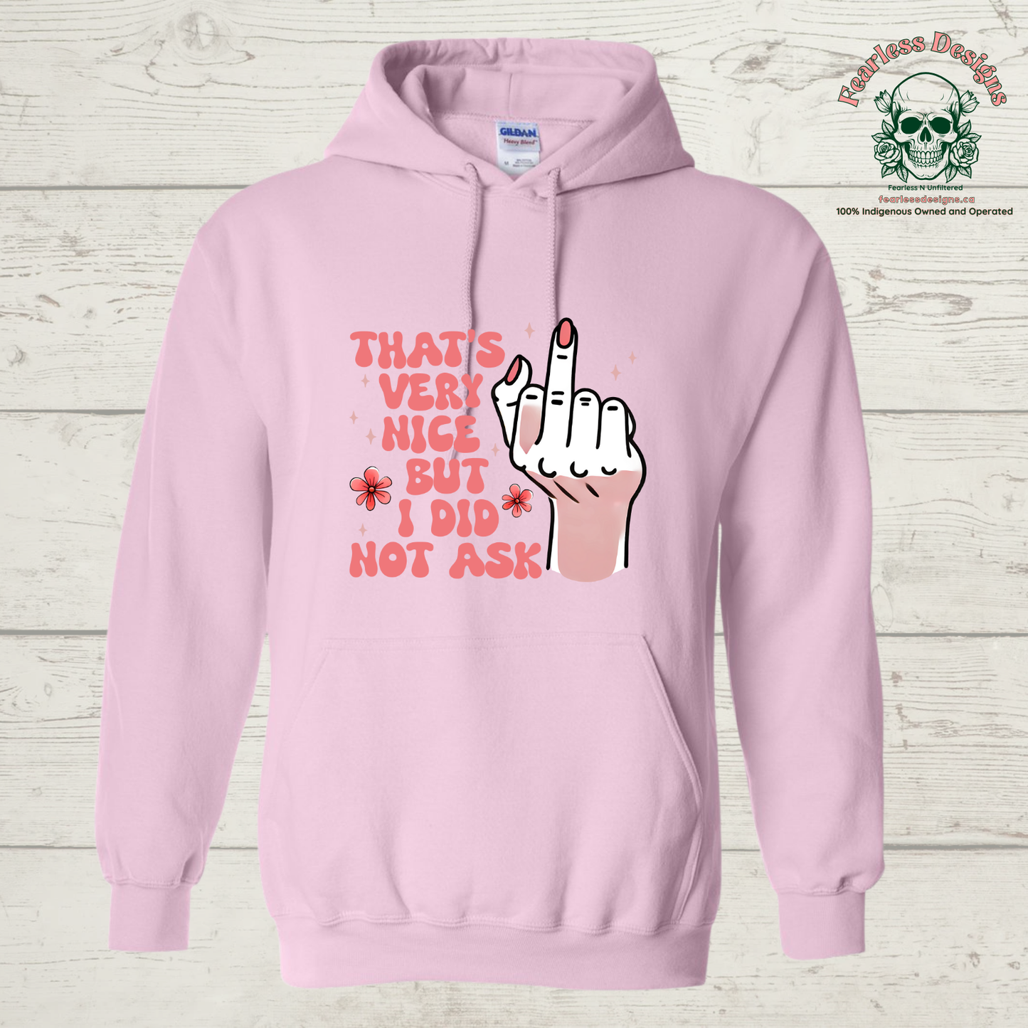 That's Very Nice But I Did Not Ask Hoodie