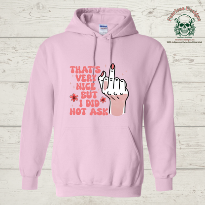 That's Very Nice But I Did Not Ask Hoodie