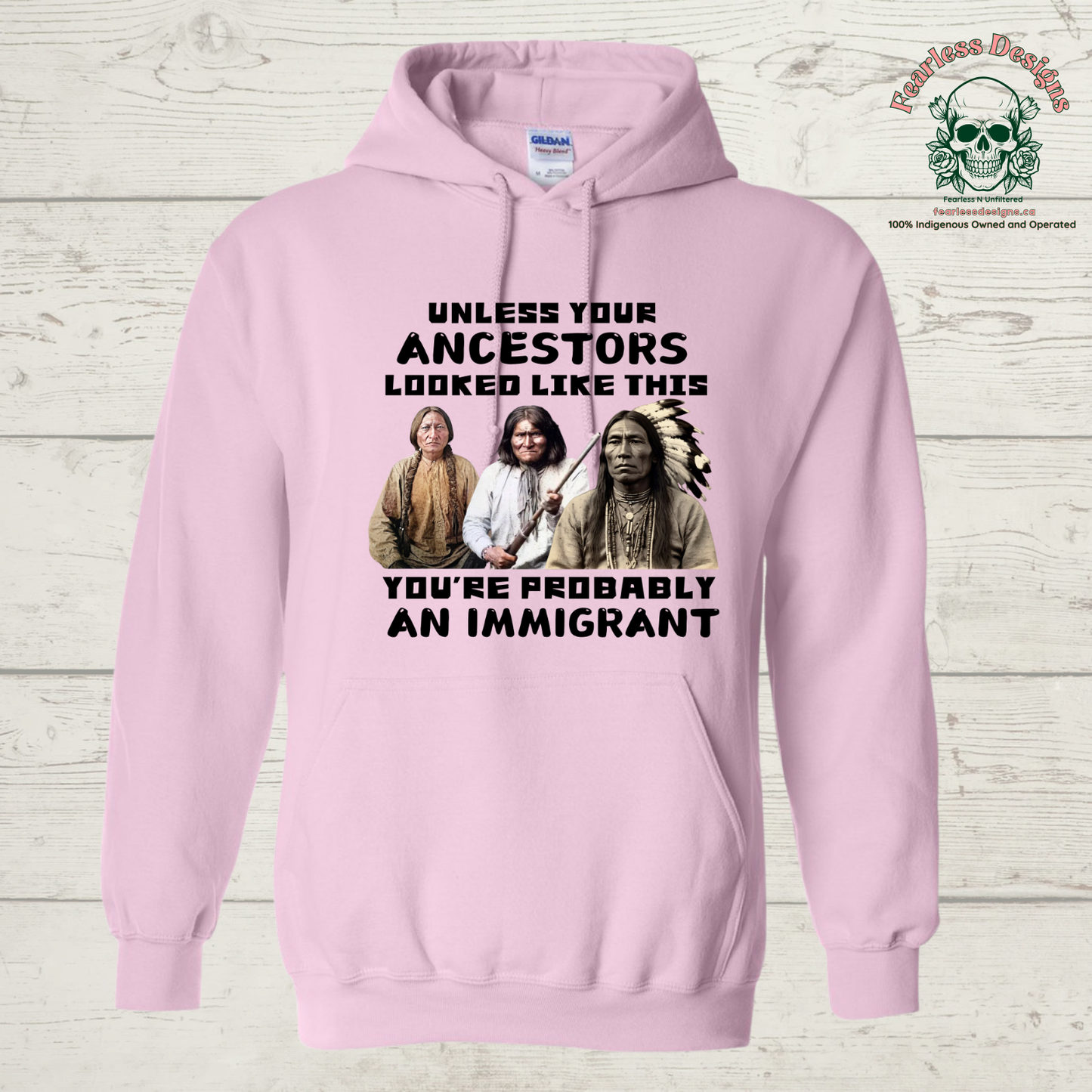 Unless your Ancestors Looked Like This You're Probably an Immigrant Hoodie