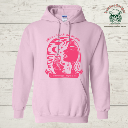 When I think about you I smudge myself hoodie
