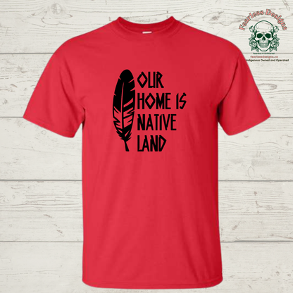 Our Home is Native Land T-Shirt unisex fit