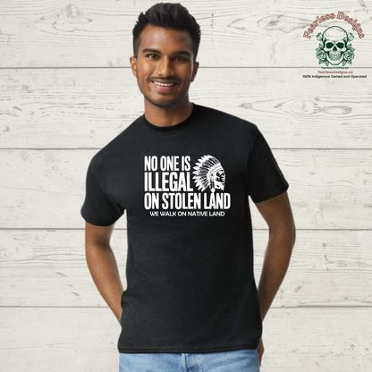 No One is Illegal on Stolen Land - We Walk on Native Land T-Shirt unisex fit